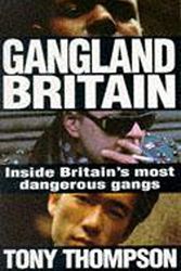 Cover Art for 9780340608258, Gangland Britain: Inside Britain's most dangerous gangs by Tony Thompson
