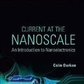 Cover Art for 9781860948237, Current at the Nanoscale: An Introduction to Nanoelectronics by Colm Durkan