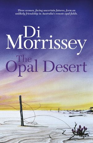 Cover Art for 9781742628806, The Opal Desert by Di Morrissey