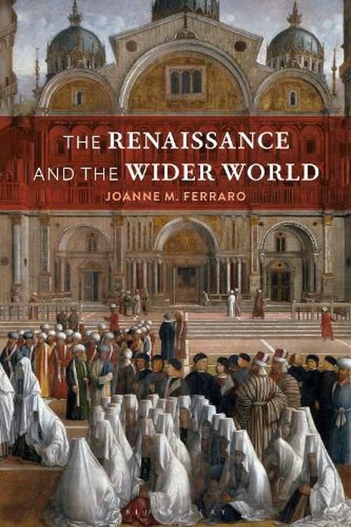 Cover Art for 9781350158955, The Renaissance and the Wider World by Joanne M. Ferraro