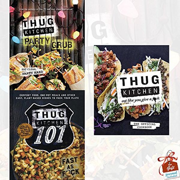 Cover Art for 9789123521333, Thug Kitchen Collection 3 Books Bundle With Gift Journal (Party Grub: Eat Clean, Party Hard, Thug Kitchen 101: Fast as F*ck, Eat Like You Give a F**k) by Thug Kitchen