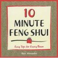 Cover Art for 9780739424001, 10-Minute Feng Shui (Easy Tips For Every Room) by Skye Alexander