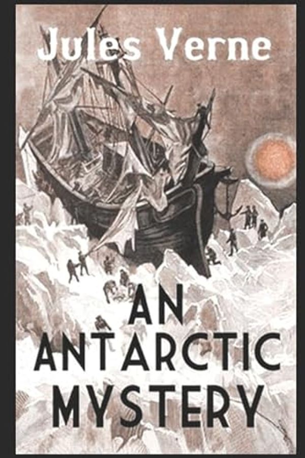 Cover Art for 9781521834046, An Antarctic Mystery by Verne Jules
