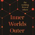 Cover Art for 9781760895396, Inner Worlds Outer Spaces: The working lives of others by Ceridwen Dovey