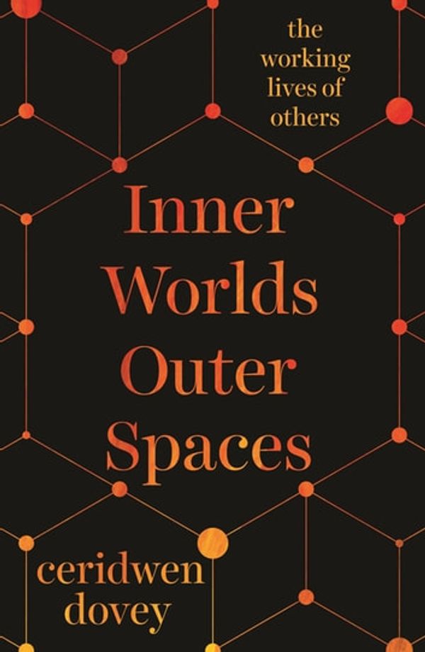 Cover Art for 9781760895396, Inner Worlds Outer Spaces: The working lives of others by Ceridwen Dovey