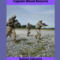Cover Art for 9798844472541, Captain Blood Returns: The Chronicles of Captain Blood by Rafael Sabatini