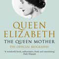 Cover Art for 9781743036297, Queen Elizabeth the Queen Mother by William Shawcross