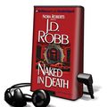 Cover Art for 9781608475193, Naked in Death [With Earbuds] by Nora Roberts and J. D. Robb and Susan Ericksen