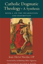 Cover Art for 9780813236001, Catholic Dogmatic Theology: A Synthesis: Book 2: On the Incarnation and Redemption by Nicolas Op Jean-Herve