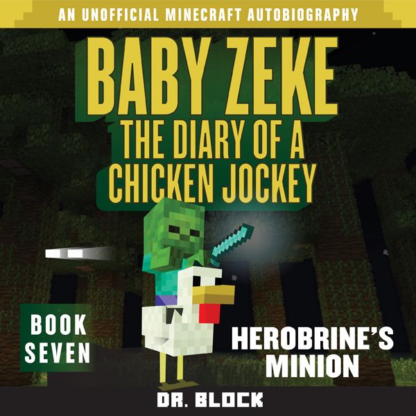 Cover Art for B01E49NOD2, Baby Zeke: Herobrine's Minion: The Diary of a Chicken Jockey, Book 7 (Unabridged) by Unknown