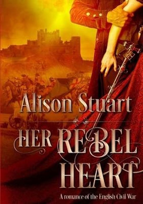 Cover Art for 9781326375553, Her Rebel Heart by Alison Stuart