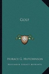 Cover Art for 9781163304587, Golf by Horace G Hutchinson