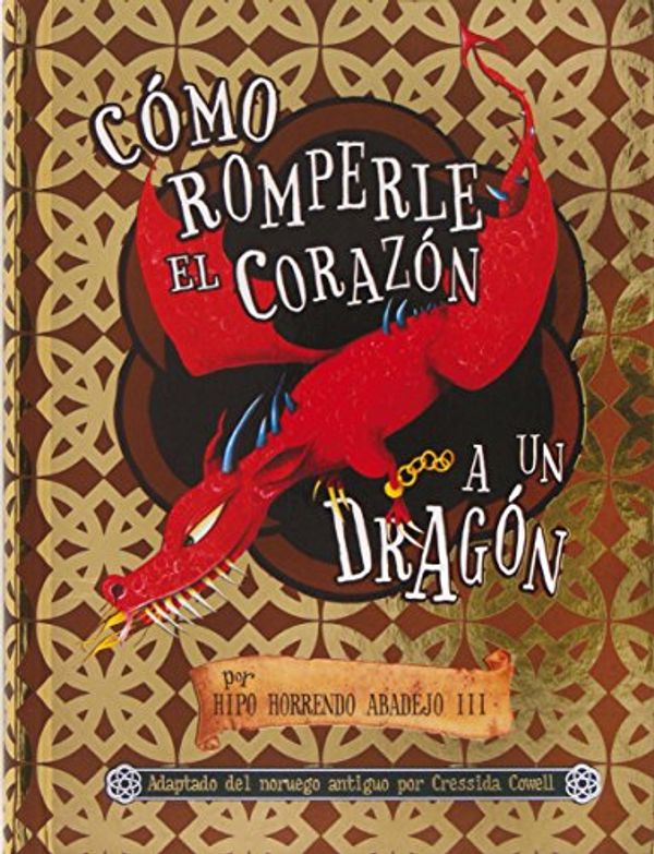 Cover Art for 9788467560589, Como Romperle El Corazon A Un Dragon by Cressida Cowell