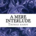 Cover Art for 9781484811481, A Mere Interlude by Thomas Hardy