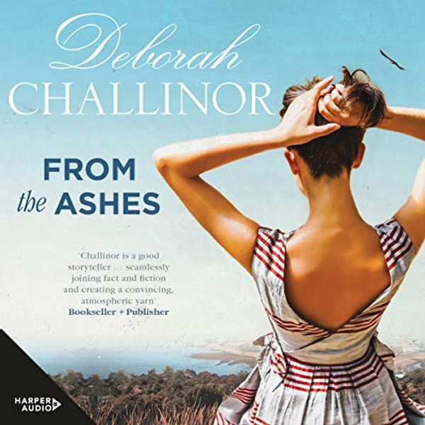 Cover Art for B07K6TPGLG, From the Ashes by Deborah Challinor