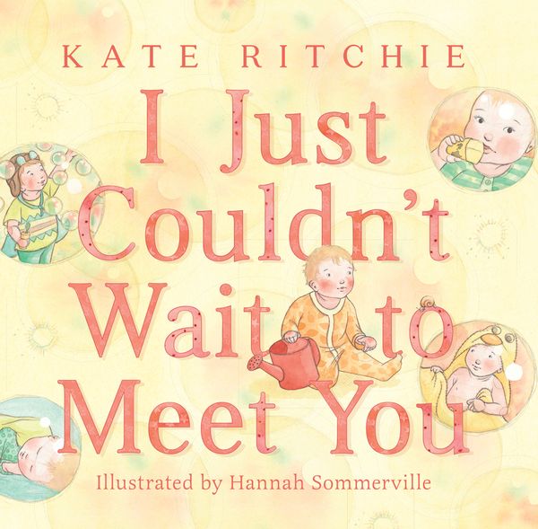 Cover Art for 9780857989703, I Just Couldn't Wait to Meet You by Kate Ritchie, Hannah Sommerville