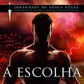 Cover Art for B073HN7SKF, A Escolha (Irmandade da Adaga Negra) (Portuguese Edition) by J. R. Ward