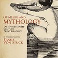 Cover Art for B073DSLM2S, Of Menus and Mythology: Late Nineteenth-Century Print Graphics by von Stuck, Franz