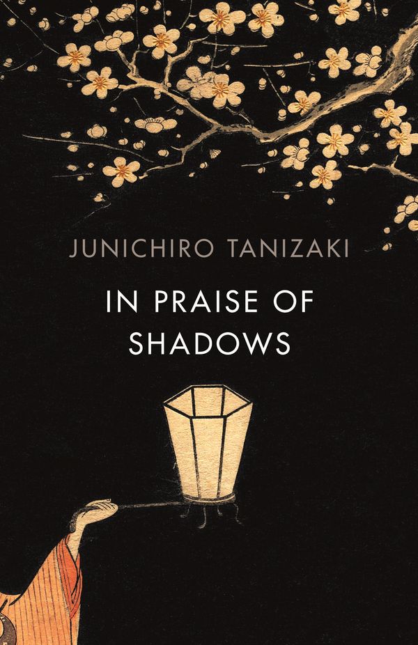 Cover Art for 9781784875572, In Praise Of Shadows by Junichiro Tanizaki