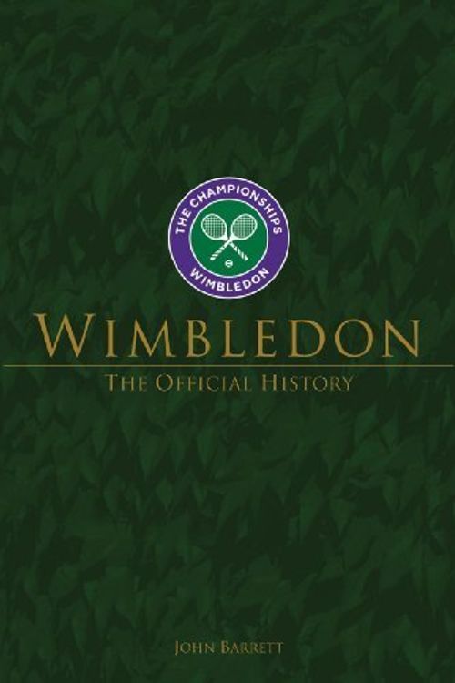 Cover Art for B015HVGEY2, Wimbledon: The Official History : New Edition by John Barrett (June 9, 2014) Hardcover by John Barrett