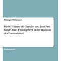 Cover Art for 9783638725132, Pierre Teilhard de Chardin Und Jean-Paul Sartre. Zwei Philosophen in Der Tradition Des Humanismus? by Herzmann, Hildegard