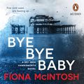 Cover Art for B07N1SWJFF, Bye Bye Baby by Fiona McIntosh
