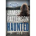 Cover Art for 9781538763018, Haunted - The New Detective Michael Bennett Thriller by James O. Born