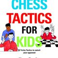 Cover Art for 9781901983999, Chess Tactics for Kids by Murray Chandler