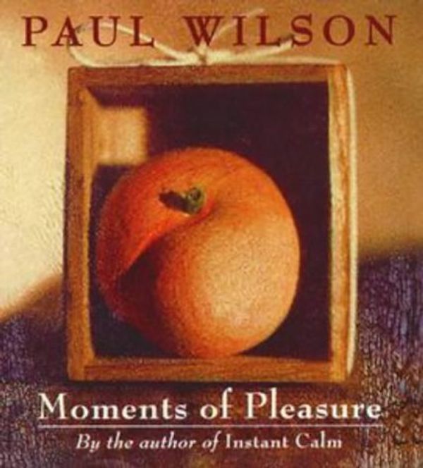Cover Art for 9780140272512, Moments of Pleasure by Paul Wilson
