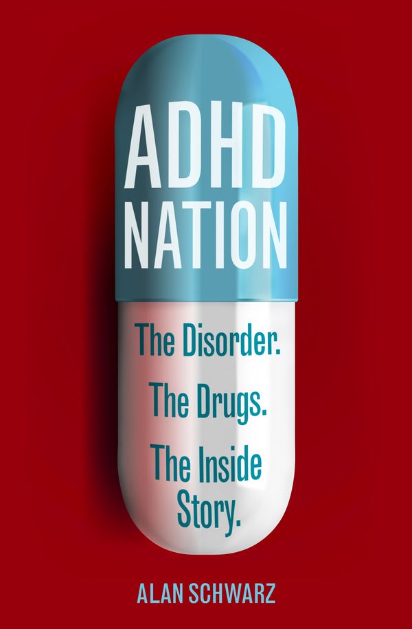 Cover Art for 9781408706589, ADHD Nation: The disorder. The drugs. The inside story. by Alan Schwarz