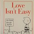Cover Art for 9780002251488, Love Isn't Easy (Passionate Peanuts) by Charles M Schulz