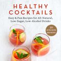 Cover Art for 9781510744950, Healthy Cocktails: Easy & Fun Recipes for All-Natural, Low-Sugar, Low-Alcohol Drinks by Jenny Dorsey, Matt Dorsey