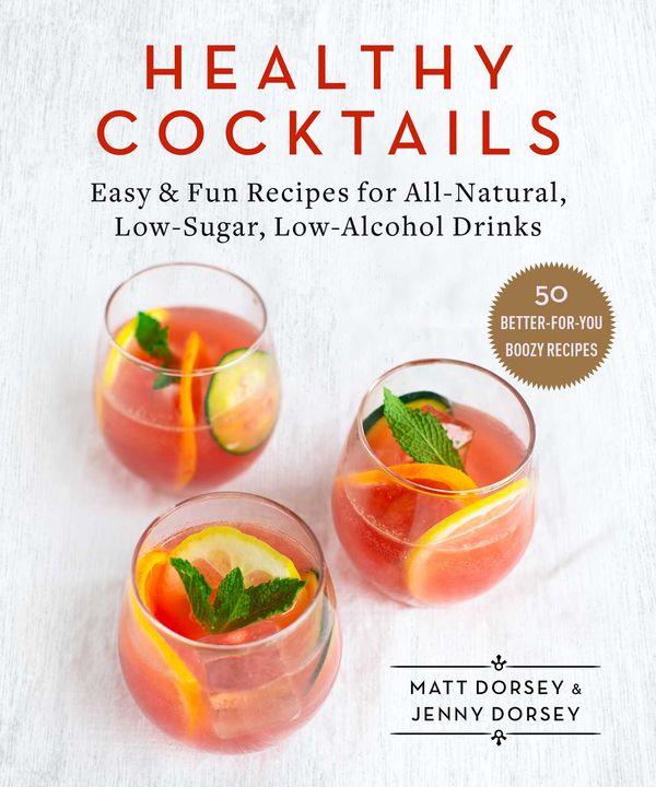 Cover Art for 9781510744950, Healthy Cocktails: Easy & Fun Recipes for All-Natural, Low-Sugar, Low-Alcohol Drinks by Jenny Dorsey, Matt Dorsey