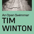 Cover Art for B009AO284S, An Open Swimmer by Tim Winton