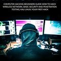 Cover Art for 9781980390978, Computer Hacking Beginners Guide: How to Hack Wireless Network, Basic Security and Penetration Testing, Kali Linux, Your First Hack by Alan T. Norman