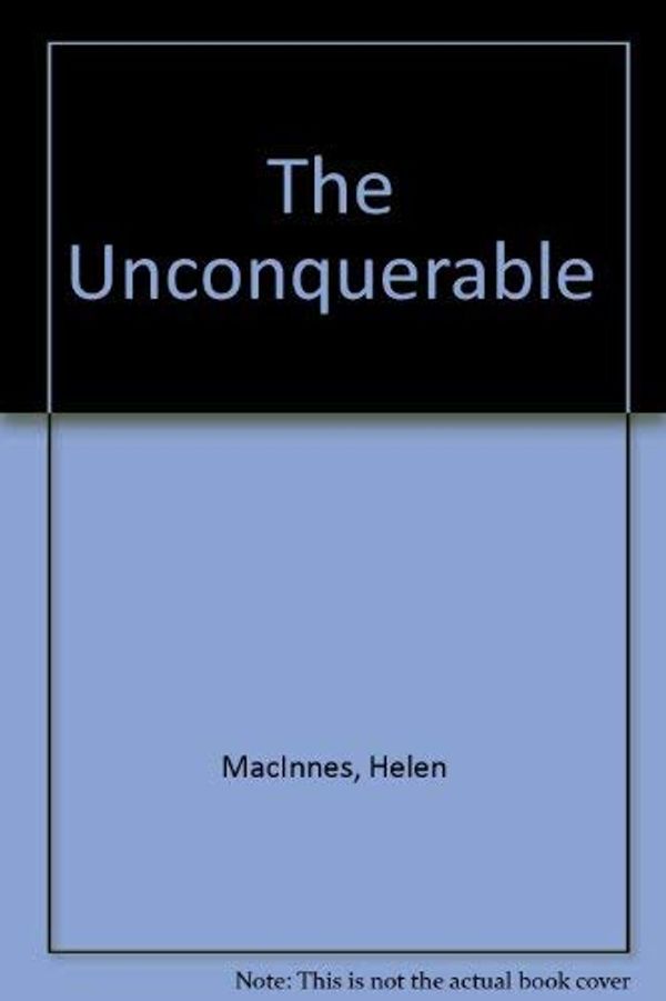 Cover Art for 9780002218573, The Unconquerable by Helen MacInnes