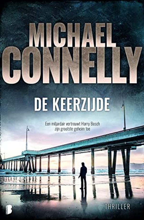 Cover Art for 9789022580684, De keerzijde: Een miljardair vertrouwt Harry Bosch zijn grootste geheim toe (Harry Bosch (19)) by M. Connelly