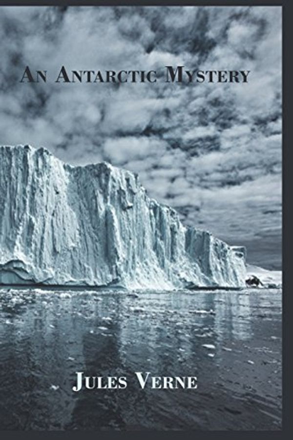 Cover Art for 9781720993872, An Antarctic Mystery by Verne Jules