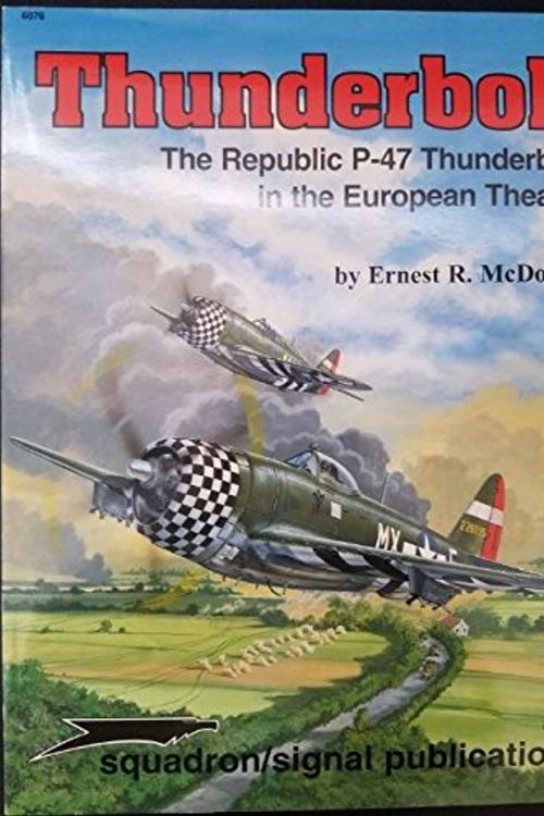 Cover Art for 9780897473934, P-47 Thunderbolt by Ernest R. McDowell, Don Greer