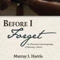 Cover Art for 9781532670534, Before I Forget by Murray J. Harris