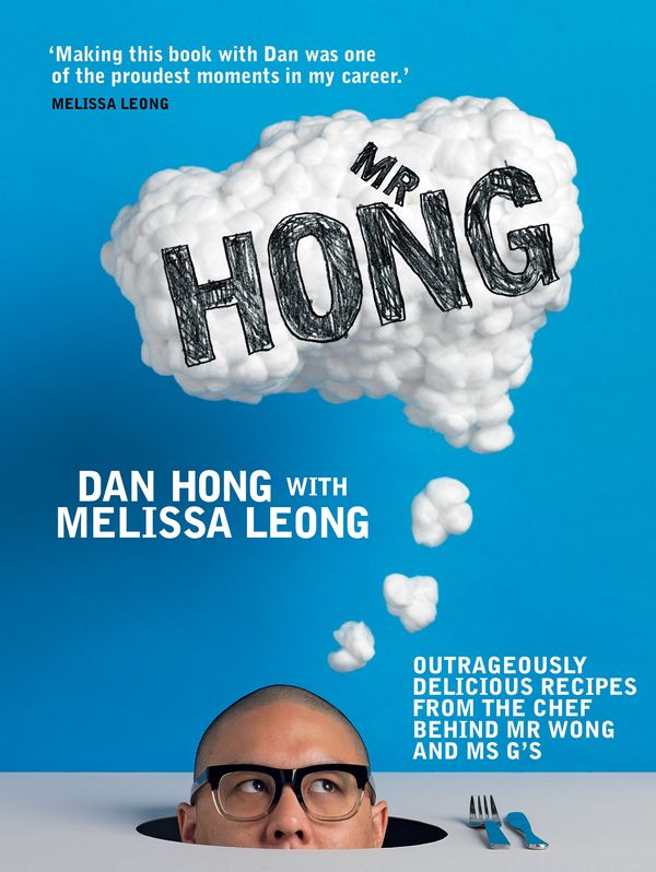 Cover Art for 9781922351593, Mr Hong: Outrageously delicious recipes from the chef behind Mr Wong and Ms G's by Dan Hong, Melissa Leong