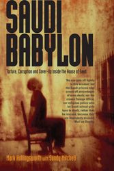 Cover Art for 9781845961855, Saudi Babylon: Torture, Corruption and Cover-Up Inside the House of Saud by Mark Hollingsworth with Sandy Mitchell