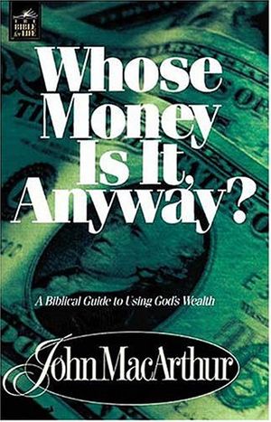 Cover Art for 9780849955549, Whose Money Is It Anyway? by John F. MacArthur