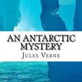 Cover Art for 9781534862166, An Antarctic Mystery by Verne Jules