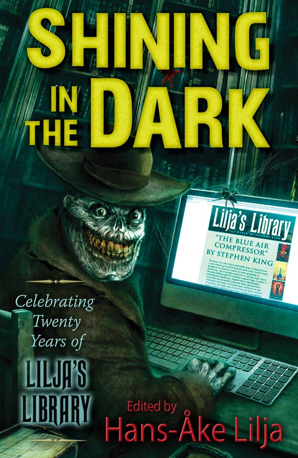Cover Art for 9781529365764, Shining in the Dark: Celebrating Twenty Years of Lilja's Library by Stephen King, Jack Ketchum, P. D. Cacek, Stewart O'nan