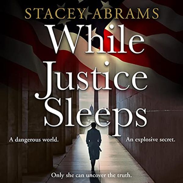 Cover Art for B08TCFYF9W, While Justice Sleeps by Stacey Abrams