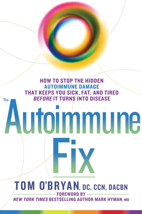 Cover Art for 9781623367008, Optimum Healing: How to Stop the Hidden Autoimmune Damage That Keeps You Sick, Tired, and Fat Before It Turns Into Disease by Tom O'Bryan