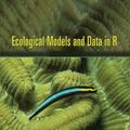 Cover Art for 9780691125220, Ecological Models and Data in R by Benjamin M. Bolker