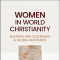 Cover Art for B0CCZNWD61, Women in World Christianity: Building and Sustaining a Global Movement by Zurlo, Gina A.