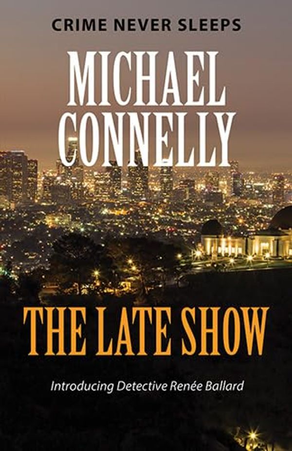 Cover Art for 9781444838015, The Late Show by Michael Connelly